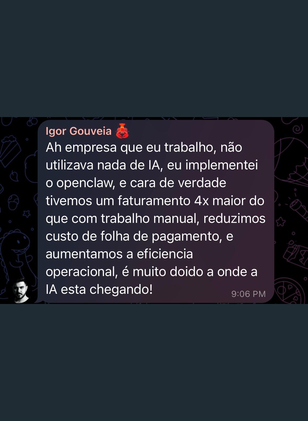Igor Gouveia: implementou OpenClaw e a empresa teve faturamento 4x maior, reduziu custo de folha e aumentou eficiência operacional